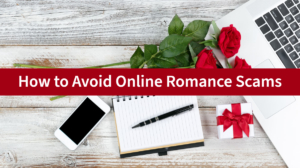 How to Avoid Online Romance Scams